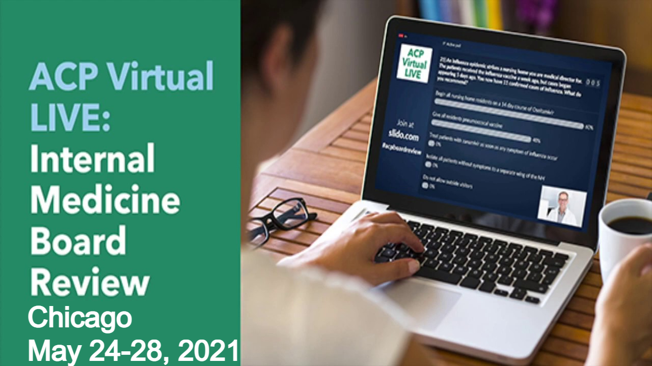 American College of Physicians Virtual Live Internal Medicine Board Review Chicago May 2021