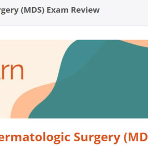 American Society For Dermatologic Surgery Micrographic Dermatologic Surgery (MDS) Exam Review