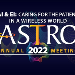American Society for Radiation Oncology Annual Meeting 2022