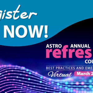 American Society for Radiation Oncology Annual Refresher Course 2022