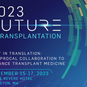 American Society of Transplantation Future of Transplantation 2023