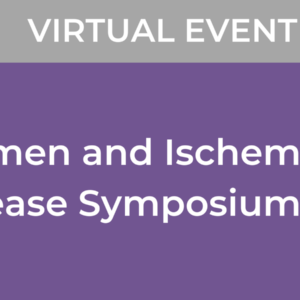 Cedars Sinai 16th Annual Women and Ischemic Heart Disease Symposium 2022