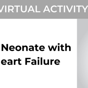 Cedars Sinai Caring for the Neonate with Congestive Heart Failure 2021