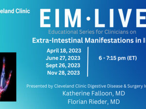 Cleveland Clinic Digestive Disease & Surgery Institute EIM Live Extra-Intestinal Manifestations in IBD 2023