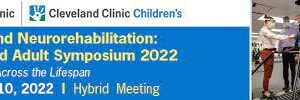 Cleveland Clinic Spasticity and Neurorehabilitation Pediatric and Adult Symposium 2022