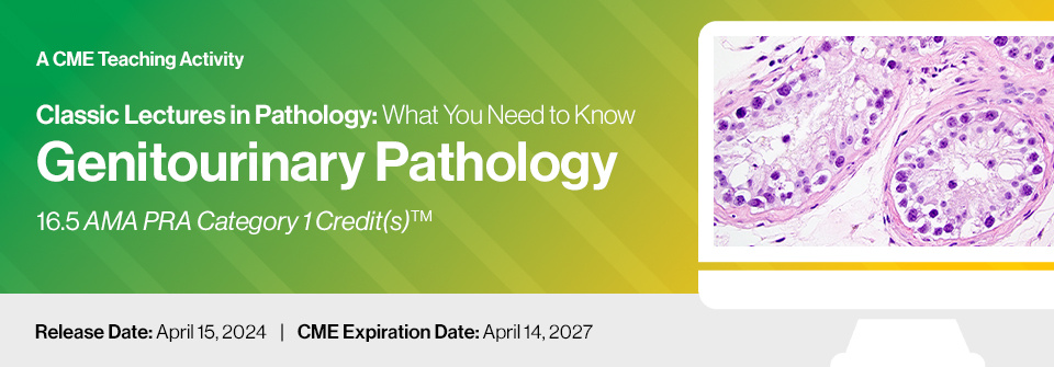 DocmedED 2024 Classic Lectures in Pathology What You Need to Know Genitourinary