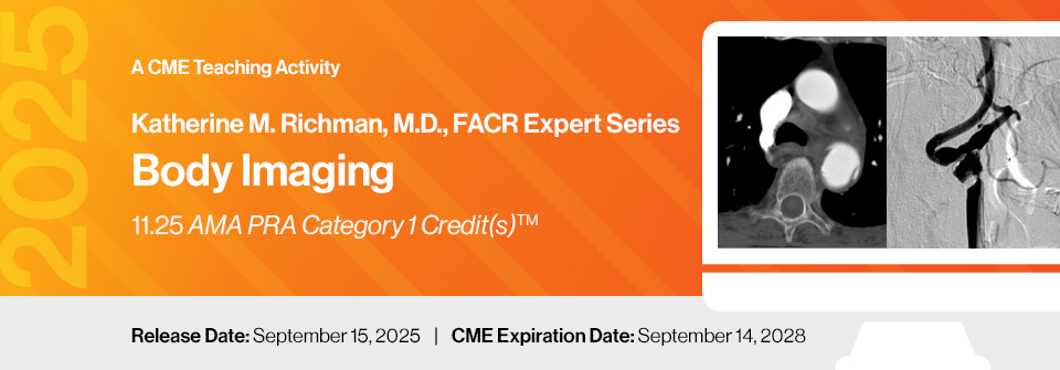 DocmedED 2025 Katherine M. Richman, M.D., FACR Expert Series - Body Imaging