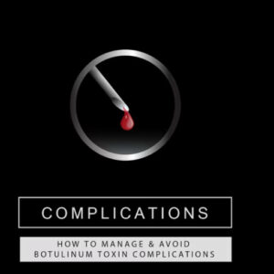 Dr Tim Pearce Botulinum Toxin Complications Mastery 2024