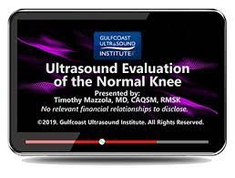 Gulfcoast Ultrasound Institute Ultrasound Evaluation of the Normal Knee 2017