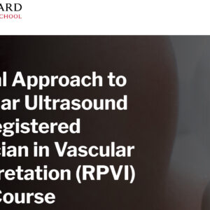 Harvard Clinical Approach to Vascular Ultrasound and RPVI Prep Course 2024