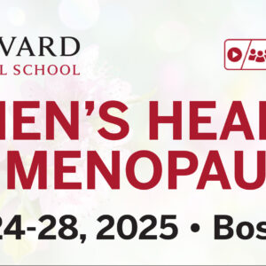 Harvard Women’s Health and Menopause 2025