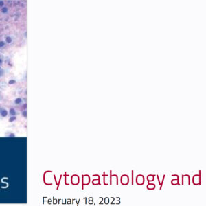 Houston Methodist Cytopathology and Small Biopsy Update 2023