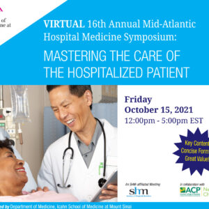 Icahn School of Medicine 16th Annual Mid-Atlantic Hospital Medicine Symposium 2021