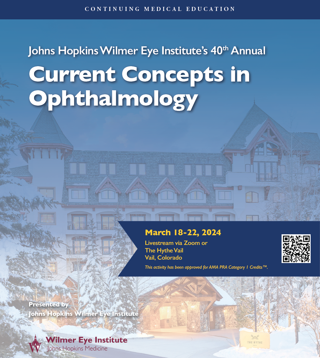 Johns Hopkins Wilmer Eye Institute's 40th Annual Current Concepts in Ophthalmology 2024