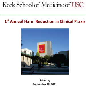 Keck USC 1st Annual Harm Reduction in Clinical Praxis 2021
