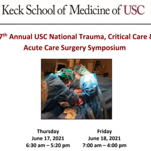 Keck USC 27th Annual USC National Trauma, Critical Care and Acute Care Surgery Symposium 2021