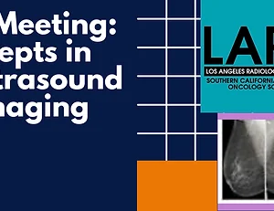 Los Angeles Radiological Society 48th Annual Meeting Current Concepts in Diagnostic Ultrasound 2023