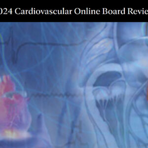 Mayo Clinic Cardiovascular Online Board Review 2024
