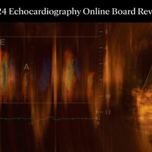 Mayo Clinic Echocardiography Online Board Review 2024