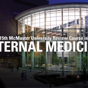 McMaster University 15th Annual McMaster University Review Course in Internal Medicine 2024