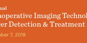 Memorial Sloan Kettering Cancer Center 3rd Annual Intraoperative Imaging Technologies for Cancer Detection and Treatment 2018