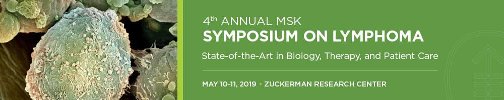 Memorial Sloan Kettering Cancer Center 4th Annual MSK Symposium on Lymphoma 2019