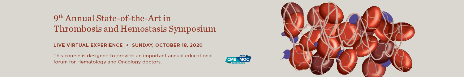 Memorial Sloan Kettering Cancer Center 9th Annual State-of-the-Art in Thrombosis and Hemostasis Symposium 2020