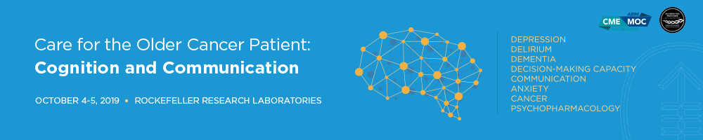 Memorial Sloan Kettering Cancer Center Care for the Older Cancer Patient Cognition and Communication 2019