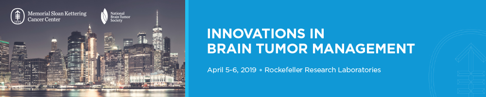 Memorial Sloan Kettering Cancer Center Innovations in Brain Tumor Management 2019