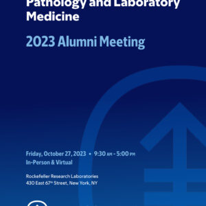 Memorial Sloan Kettering Cancer Center MSK Department of Pathology and Laboratory Medicine Alumni Meeting 2023