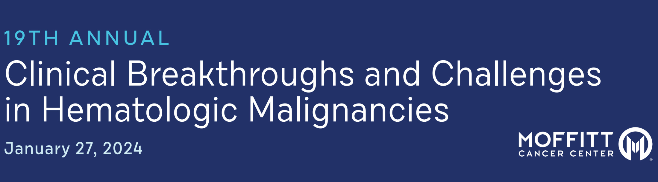 Moffitt Cancer Center 19th Annual Clinical Breakthroughs and Challenges in Hematologic Malignancies 2024