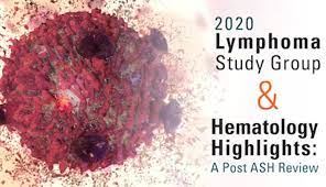 Nebraska Medicine Lymphoma Study Group & Hematology Highlights A Post ASH Review 2020