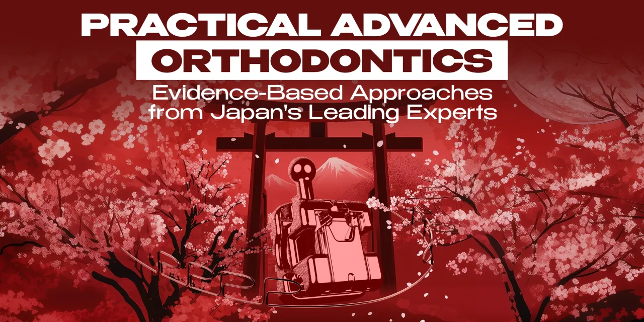 OHI-S Practical Advanced Orthodontics. Evidence-Based Approaches from Japan's Leading Experts