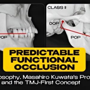 OHI-S Predictable Functional Occlusion Roth Philosophy, Masahiro Kuwata's Protocols, and the TMJ-First Concept