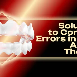OHI-S Solutions to Common Errors in Clear Aligner Therapy