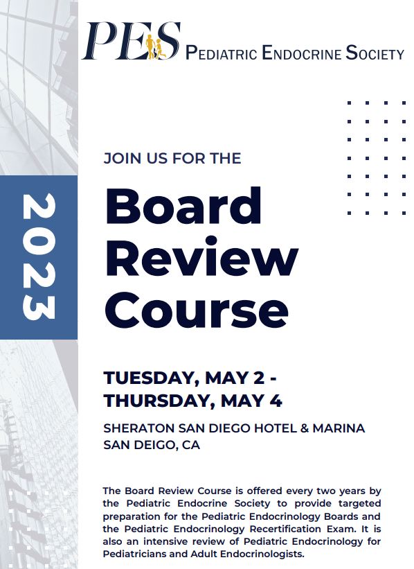 Pediatric Endocrine Society Board Review Course 2023