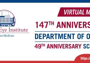 Penn Medicine 147th Anniversary Meeting 49th Anniversary Scheie Eye Institute 2021