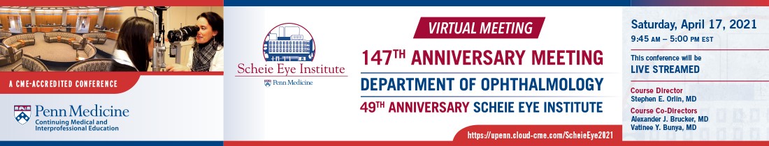 Penn Medicine 147th Anniversary Meeting 49th Anniversary Scheie Eye Institute 2021