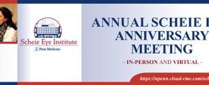 Penn Medicine Annual Scheie Eye Anniversary Meeting 2024
