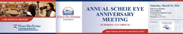 Penn Medicine Annual Scheie Eye Anniversary Meeting 2024