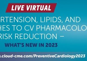 Penn Medicine Hypertension, Lipids, and Approaches to CV Pharmacologic Risk Reduction What’s New in 2023