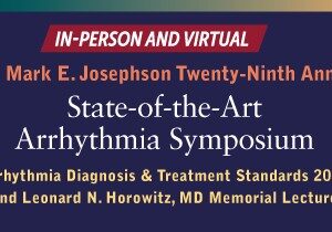 Penn Medicine The Mark E. Josephson Twenty-Ninth Annual State-of-the -Art Arrhythmia Symposium 2022