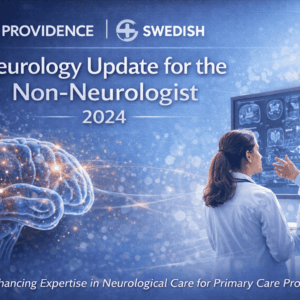 Providence Swedish Neurology Update for the Non-Neurologist 2024