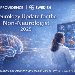 Providence Swedish Neurology Update for the Non-Neurologist 2025