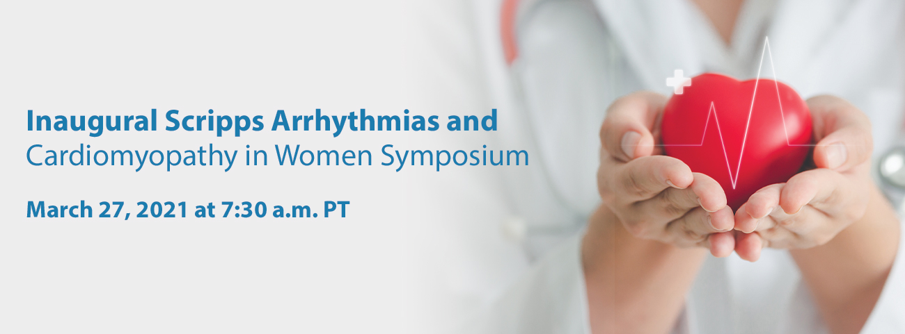 Scripps Inaugural Scripps Arrhythmias and Cardiomyopathy in Women Symposium 2021