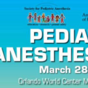 Society for Pediatric Anesthesia and the American Academy of Pediatrics Pediatric Anesthesiology 2025