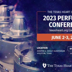 Texas Heart Institute Perfusion Conference 2023