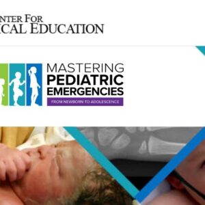The Center for Medical Education Mastering Pediatric Emergencies Self-Study Course 2023