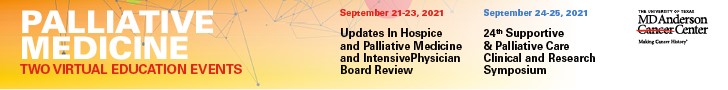 The University of Texas MD Anderson Cancer Center 24th Supportive & Palliative Care Clinical and Research Symposium 2021
