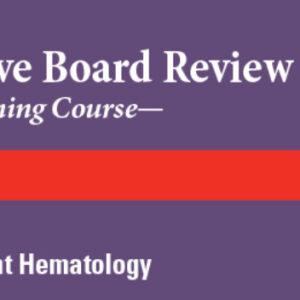 The University of Texas MD Anderson Cancer Center A Comprehensive Board Review in Hematology and Medical Oncology 2022